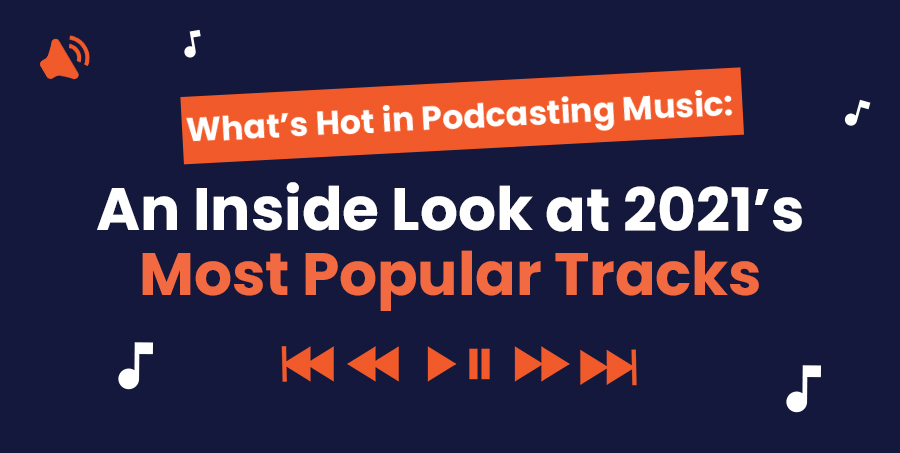 popular podcast music tracks 2021